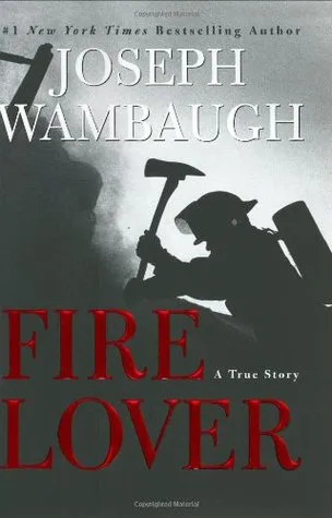 Fire Lover: A True Story