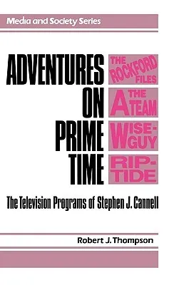 Adventures on Prime Time: The Television Programs of Stephen J. Cannell