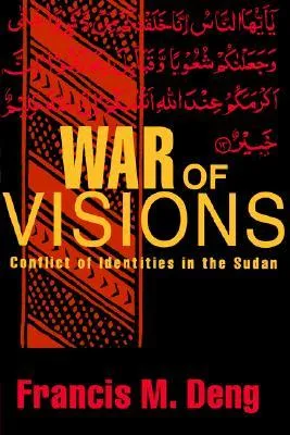 War of Visions: Conflict of Identities in the Sudan