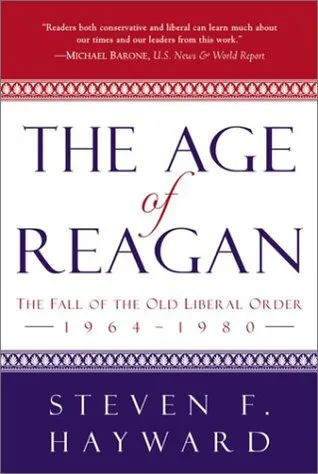 The Age of Reagan: The Fall of the Old Liberal Order, 1964-1980