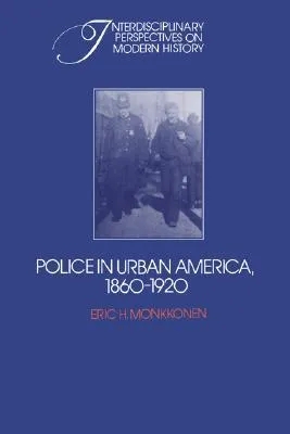 Police in Urban America, 1860 1920