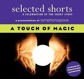 Selected Shorts: A Touch of Magic