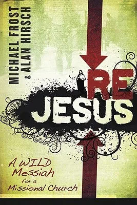 Rejesus: A Wild Messiah For A Missional Church