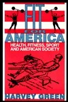 Fit For America: Health, Fitness, Sport, And American Society