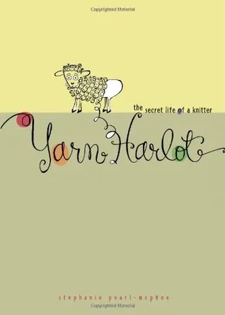 Yarn Harlot: The Secret Life of a Knitter