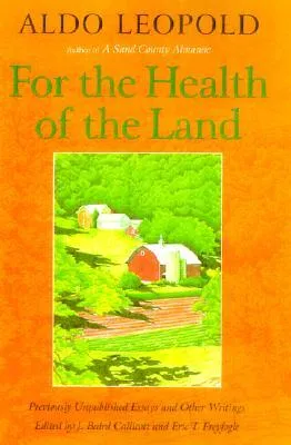 For the Health of the Land: Previously Unpublished Essays And Other Writings