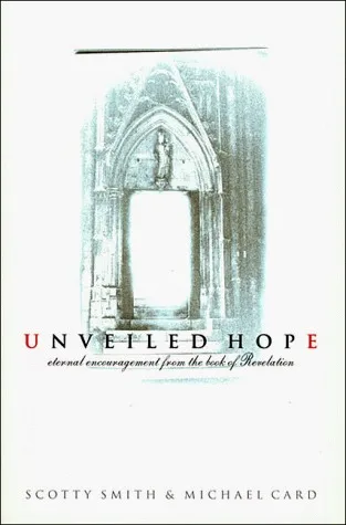 Unveiled Hope: Eternal Encouragement from the Book of Revelation