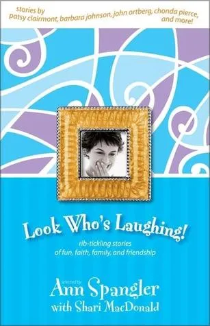 Look Who's Laughing!: Rib-Tickling Stories of Fun, Faith, Family, and Friendship