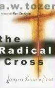 The Radical Cross: Living the Passion of Christ