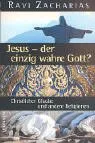 Jesus - der einzig wahre Gott? Christlicher Glaube und andere Religionen.