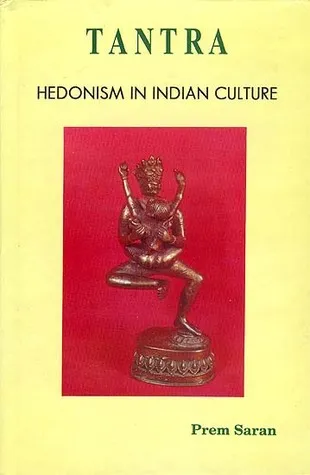 Tantra: Hedonism and Indian Culture