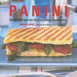 Panini: Simple Recipes for Classic Italian Sandwiches