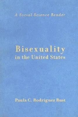 Bisexuality in the United States:A Social Science Reader