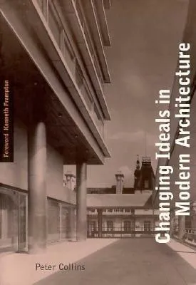 Changing Ideals in Modern Architecture, 1750-1950: Second Edition