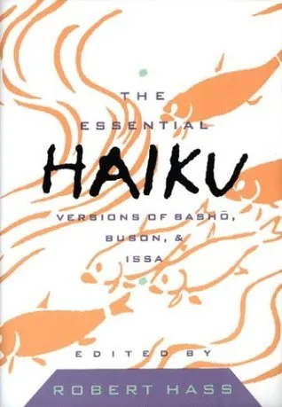 The Essential Haiku: Versions of Basho, Buson, & Issa (Essential Poets, #20)