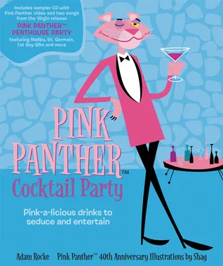 The Pink Panther Cocktail Party: Pink-a-licious Drinks to Seduce and Entertain