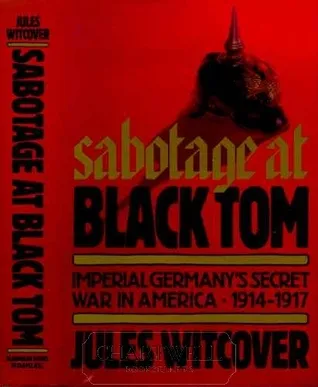 Sabotage at Black Tom: Imperial Germany's Secret War in America, 1914-1917