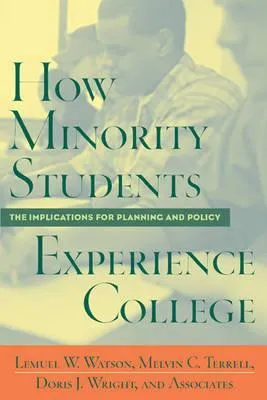 How Minority Students Experience College: Implications for Planning and Policy