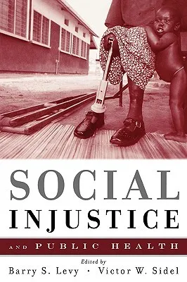 Social Injustice and Public Health