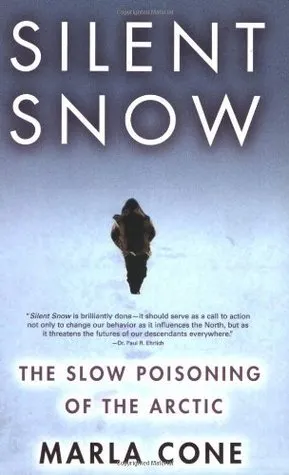 Silent Snow: The Slow Poisoning of the Arctic