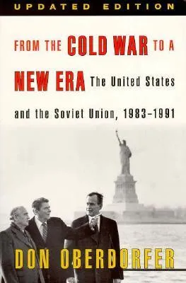 From the Cold War to a New Era: The United States and the Soviet Union, 1983-1991