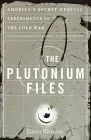 The Plutonium Files: America's Secret Medical Experiments in the Cold War