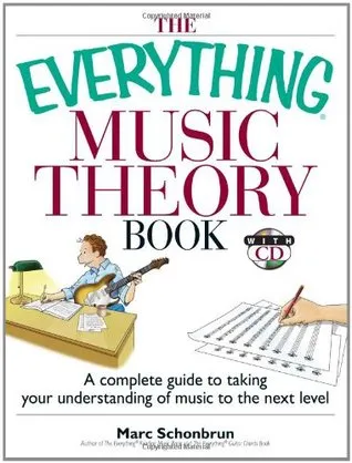 The Everything Music Theory Book: A Complete Guide to Taking Your Understanding of Music to the Next Level