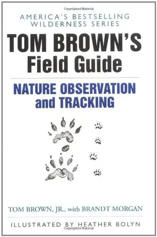 Tom Brown's Field Guide to Nature Observation and Tracking