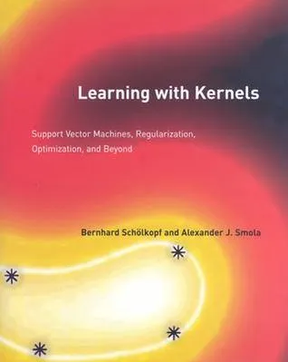 Learning with Kernels: Support Vector Machines, Regularization, Optimization, and Beyond