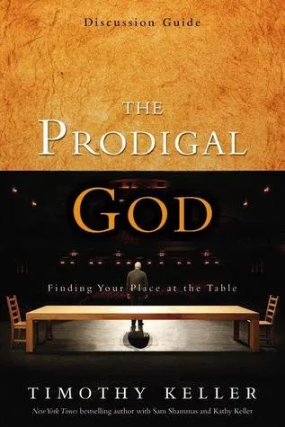 The Prodigal God: Finding Your Place at the Table, Discussion Guide