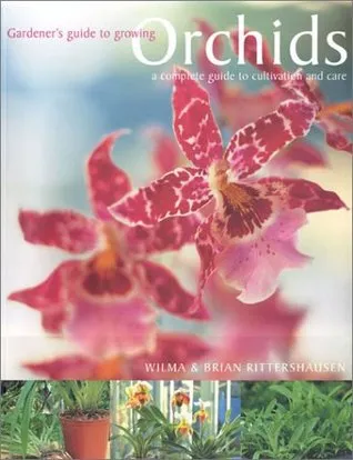 Gardener's Guide To Growing Orchids: A Complete Guide To Cultivation And Care (Gardener's Guide)