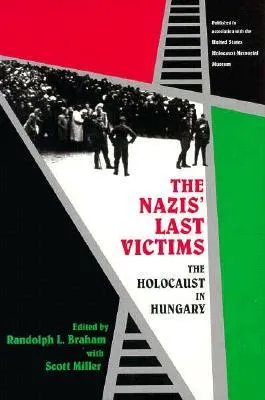 The Nazis' Last Victims: The Holocaust in Hungary