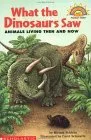 What The Dinosaurs Saw: Animals Living Then And Now (level 1)