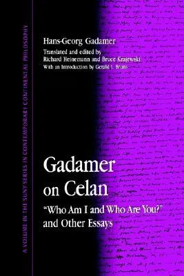 Gadamer on Celan: "who Am I and Who Are You?" and Other Essays