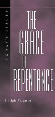 The Grace of Repentance (Today's Issues (Wheaton, Ill.).)