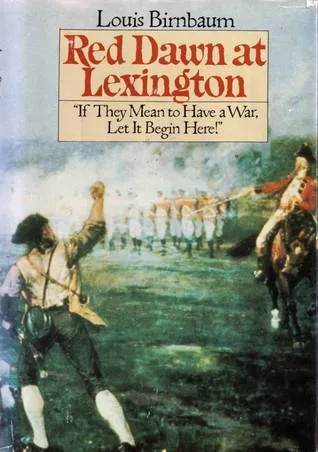 Red Dawn at Lexington: "If They Mean to Have a War, Let It Begin Here!"