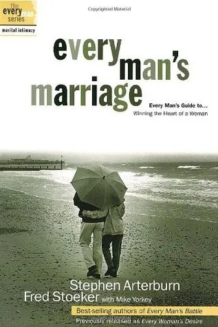 Every Man's Marriage: An Every Man's Guide to Winning the Heart of a Woman