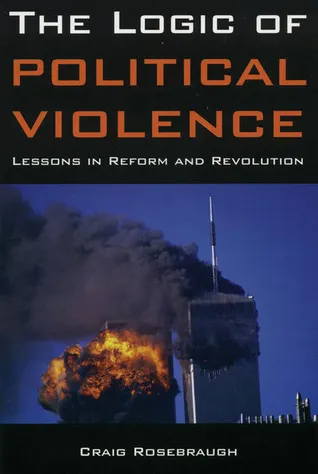 The Logic of Political Violence: Lessons in Reform and Revolution