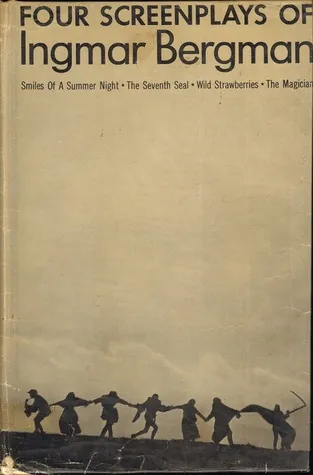 Four Screenplays of Ingmar Bergman: Smiles of a Summer Night/The Seventh Seal/Wild Strawberries/The Magician