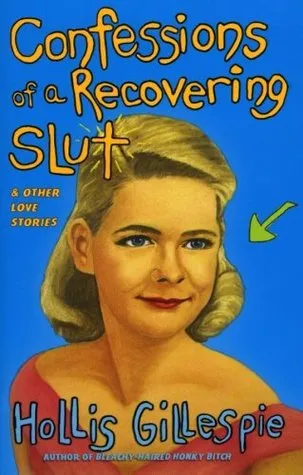 Confessions of a Recovering Slut: And Other Love Stories