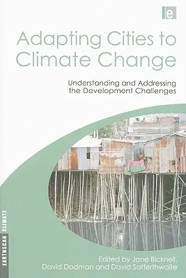 Adapting Cities to Climate Change: Understanding and Addressing the Development Challenges