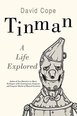 Tinman: A Life Explored