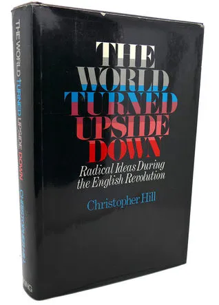 The World Turned Upside Down: Radical Ideas During the English Revolution