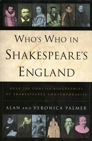 Who's Who in Shakespeare's England: Over 700 Concise Biographies of Shakespeare's Contemporaries