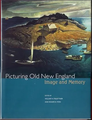 Picturing Old New England: Image and Memory