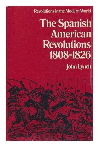 The Spanish American Revolutions, 1808 1826