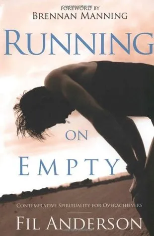 Running on Empty: Contemplative Spirituality for Overachievers