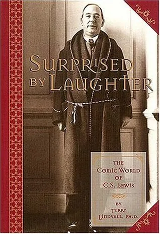 Surprised by Laughter: The Comic World of C.S. Lewis