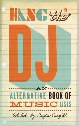 Hang the DJ: An Alternative Book of Music Lists