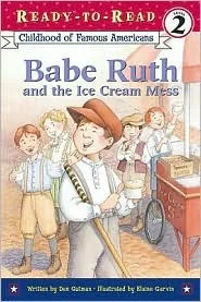 Babe Ruth and the Ice Cream Mess (Childhood of Famous Americans)